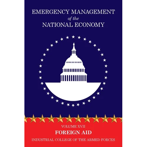 Emergency Management of the National Economy: Volume XVII: Foreign Aid