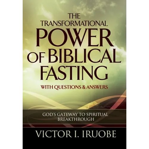 The Transformational Power of Biblical Fasting