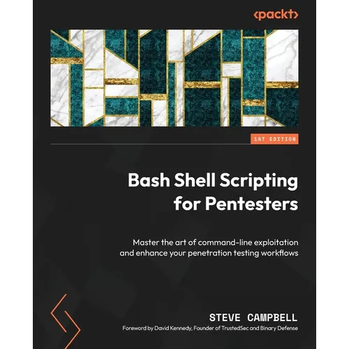 Bash Shell Scripting for Pentesters: Master the art of command-line exploitation and enhance your penetration testing workflows - Paperback