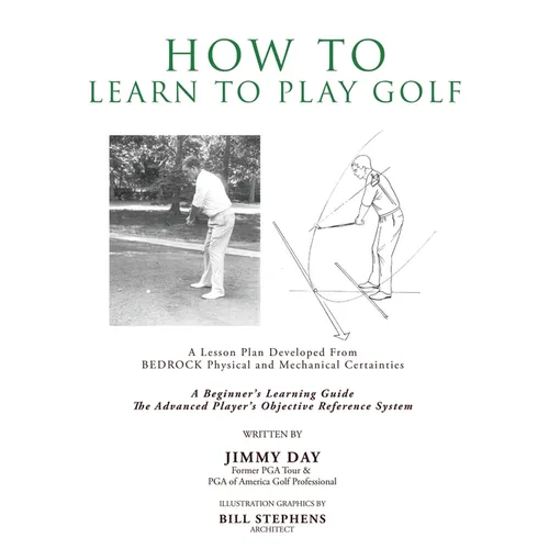How To Learn To Play Golf: A Lesson Plan Developed From BEDROCK Physical and Mechanical Certainties