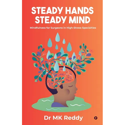 Steady Hands Steady Mind: Mindfulness for Surgeons in High-Stress Specialties