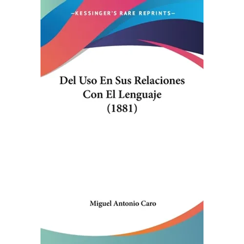 Del Uso En Sus Relaciones Con El Lenguaje (1881)