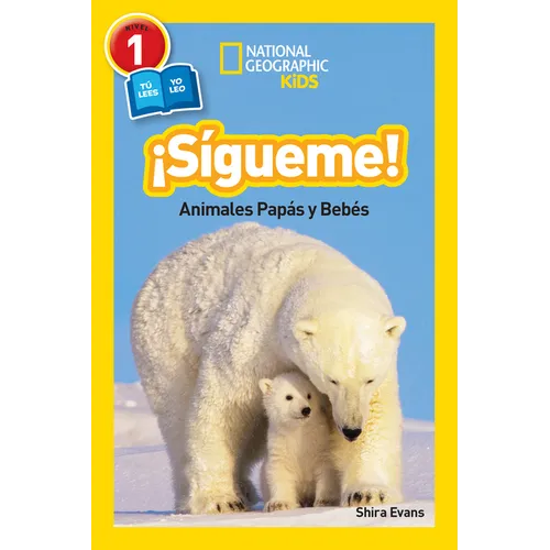 National Geographic Readers: Sigueme! (Follow Me!): Animales Papas Y Bebes