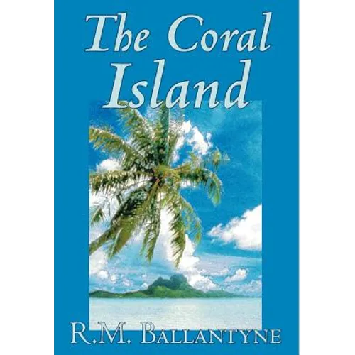 The Coral Island by R.M. Ballantyne, Fiction, Literary, Action & Adventure