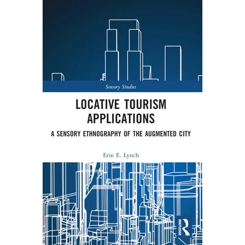 Locative Tourism Applications: A Sensory Ethnography of the Augmented City