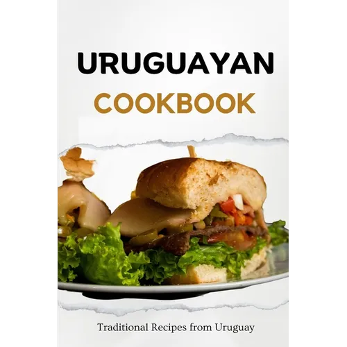 Uruguayan Cookbook: Traditional Recipes from Uruguay
