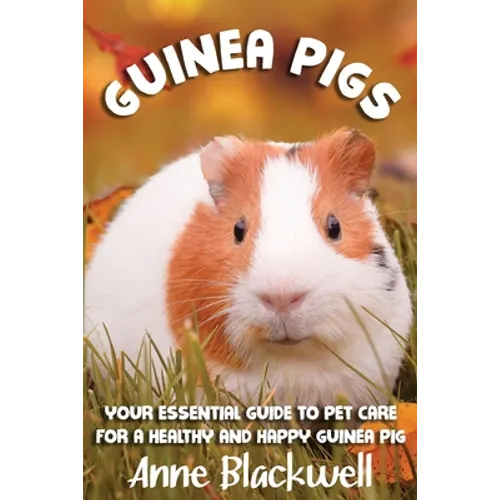 Guinea Pigs: Your Essential Care Guide for a Healthy and Happy Guinea Pig