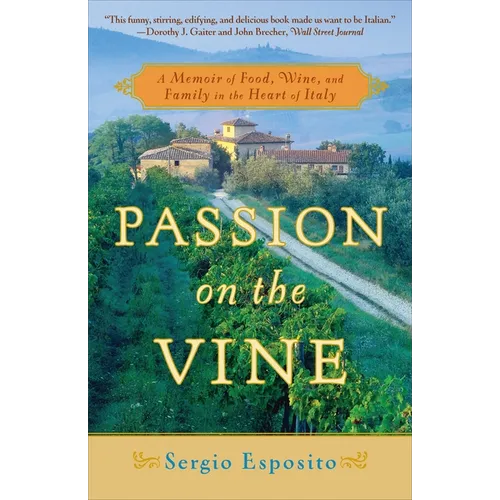 Passion on the Vine: A Memoir of Food, Wine, and Family in the Heart of Italy