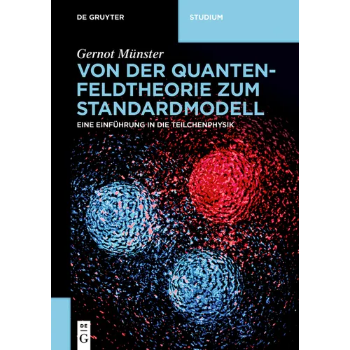 Von Der Quantenfeldtheorie Zum Standardmodell: Eine Einführung in Die Teilchenphysik