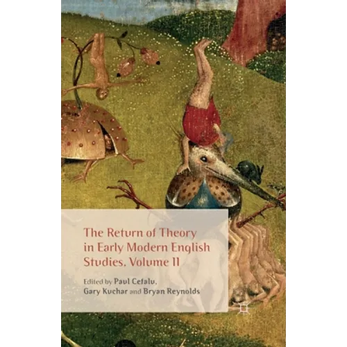 The Return of Theory in Early Modern English Studies, Volume II