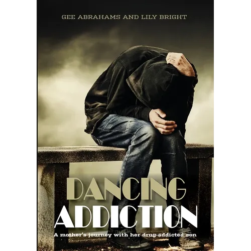 Dancing Addiction: A mother's journey with her drug addicted son