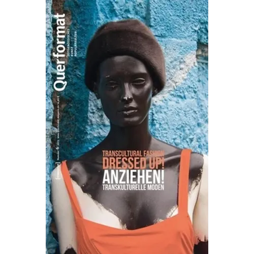 Anziehen. Transkulturelle Moden: Transkulturelle Moden/Transcultural Fasion: Querformat. Zeitschrift Für Zeitgenössisches, Kunst, Populärkultur, Heft