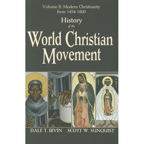 History of the World Christian Movement, Vol. 2: Modern Christianity from 1454-1800