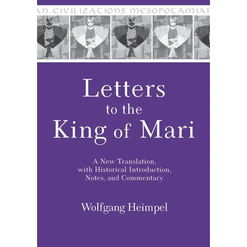Letters to the King of Mari: A New Translation, with Historical Introduction, Notes, and Commentary