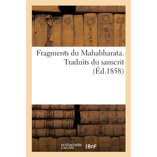 Fragments du Mahabharata: Traduits du sanscrit