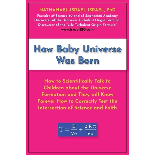 How Baby Universe Was Born: How to Scientifically Talk to Children about the Universe Formation and They will Know Forever How to Correctly Test the I
