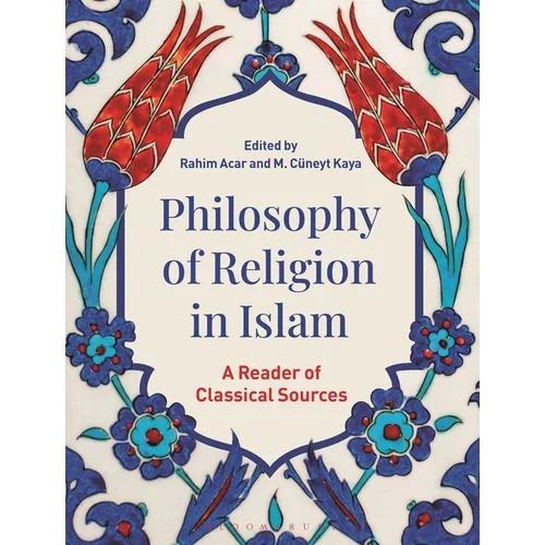 Philosophy of Religion in Islam: A Reader of Classical Sources
