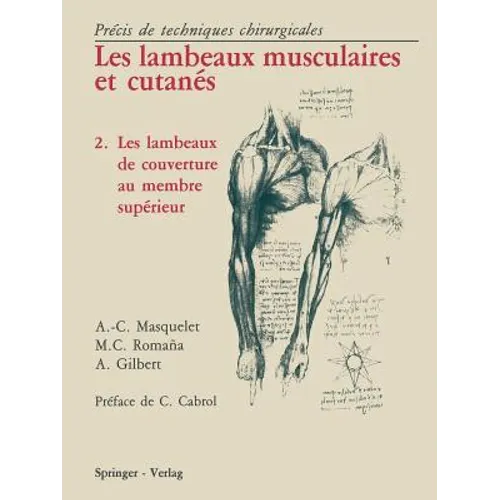 Les Lambeaux Musculaires Et Cutanés: Précis de Techniques Chirurgicales 2 Les Lambeaux de Couverture Au Membre Supérieur