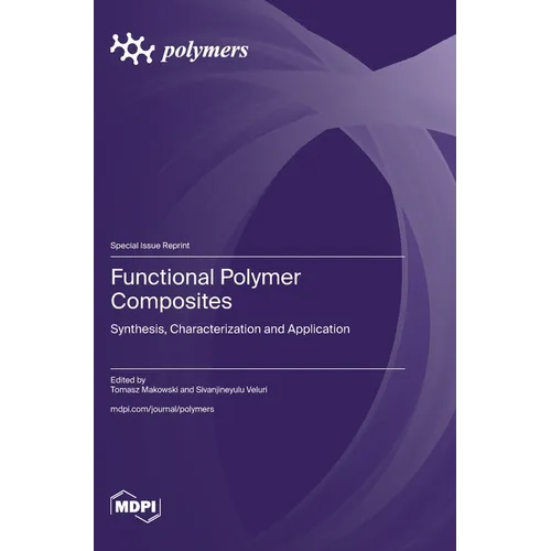 Functional Polymer Composites: Synthesis, Characterization and Application February 2024 186 pages