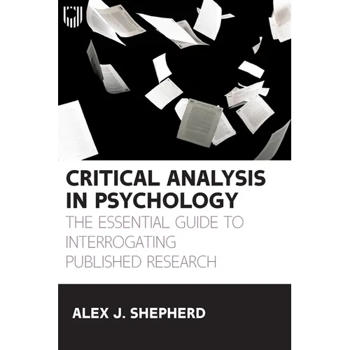 Critical Analysis in Psychology: The essential guide to interrogating published research