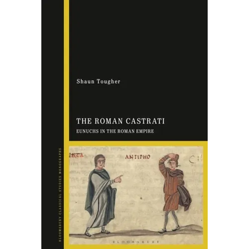 The Roman Castrati: Eunuchs in the Roman Empire