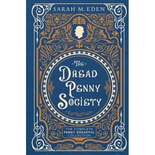 The Dread Penny Society: The Complete Penny Dreadful Collection