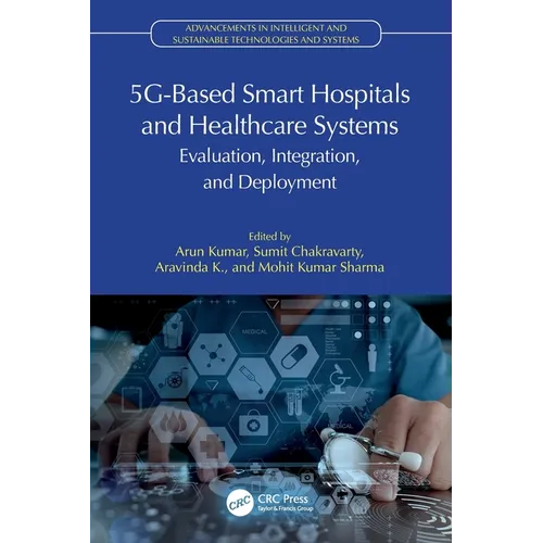 5G-Based Smart Hospitals and Healthcare Systems: Evaluation, Integration, and Deployment
