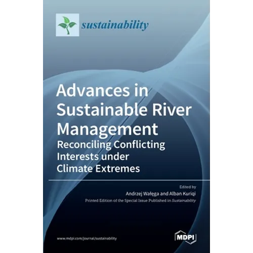 Advances in Sustainable River Management: Reconciling Conflicting Interests under Climate Extremes