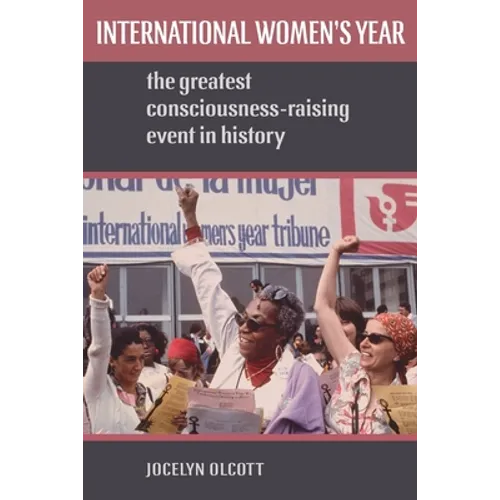 International Women's Year: The Greatest Consciousness-Raising Event in History