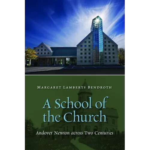 A School of the Church: Andover Newton across Two Centuries