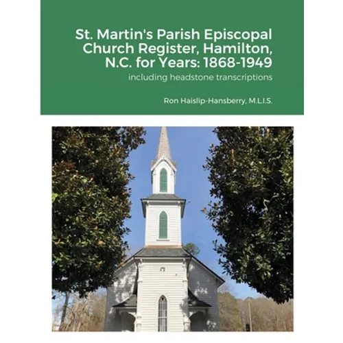 St. Martin's Parish Episcopal Church Register, Hamilton, N.C. for Years: 1868-1949