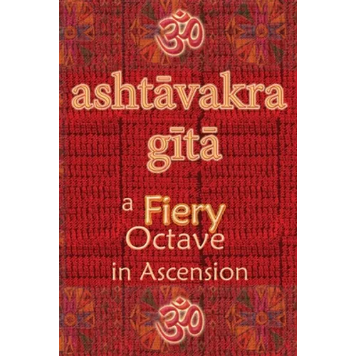 Ashtavakra Gita: A Fiery Octave in Ascension