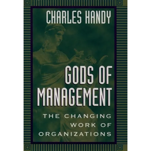 Gods of Management: The Changing Work of Organizations