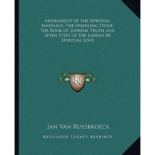 Adornment of the Spiritual Marriage; The Sparkling Stone; The Book of Supreme Truth and Seven Steps of the Ladder of Spiritual Love