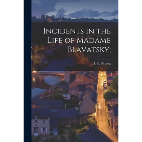 Incidents in the Life of Madame Blavatsky;