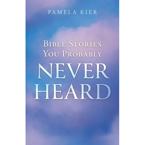 Bible Stories You Probably Never Heard