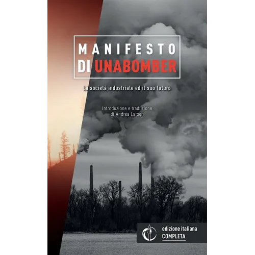 La società industriale ed il suo futuro, Manifesto di Unabomber: Edizione Italiana Integrale