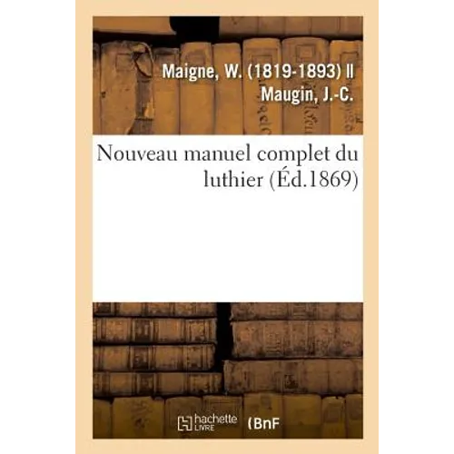 Nouveau Manuel Complet Du Luthier