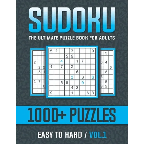 Sudoku The Ultimate Puzzle Book for Adults: The Ultimate Puzzle Book for Adults Easy to Hard / Vol.1