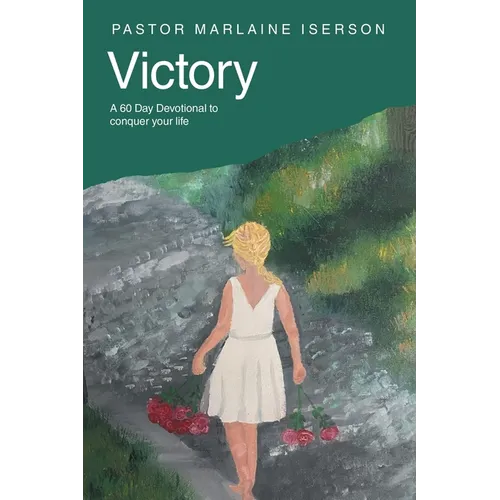 Victory: A 60 Day Devotional to conquer your life