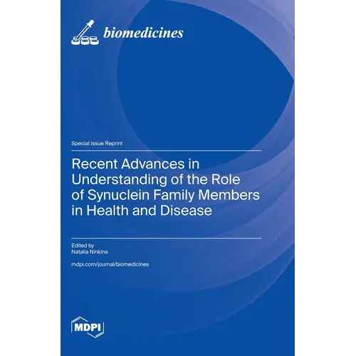 Recent Advances in Understanding of the Role of Synuclein Family Members in Health and Disease