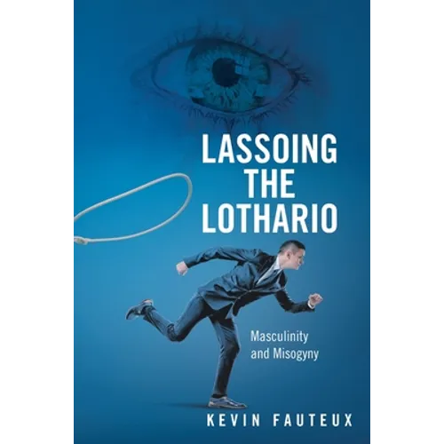 Lassoing the Lothario: Masculinity and Misogyny