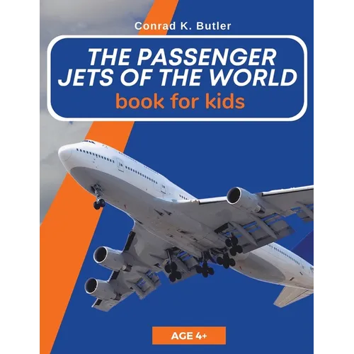 The Passenger Jets Of The World For Kids: A book about passenger planes for children and teenagers