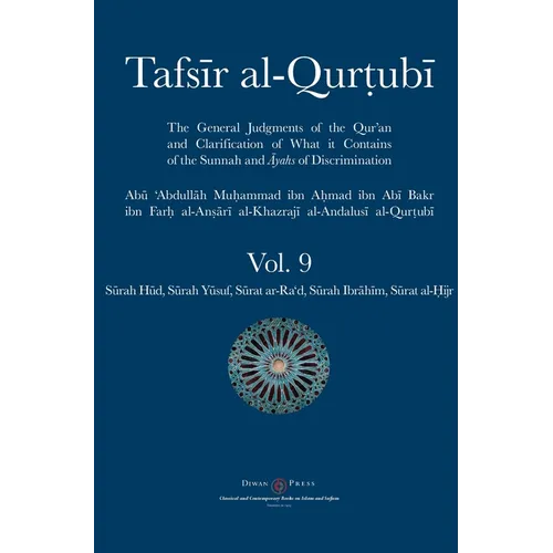 Tafsir al-Qurtubi Vol. 9: Sūrah Hūd, Sūrah Yūsuf, Sūrat ar-Ra'd, Sūrah Ibrāhīm, and Sūrat al-Ḥijr