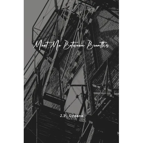 Meet Me Between Breaths: a love story told in poetry and prose