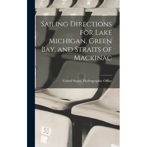 Sailing Directions for Lake Michigan, Green Bay, and Straits of Mackinac