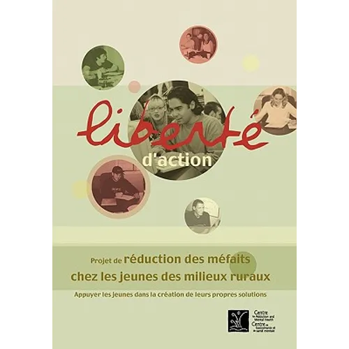 Liberté d'Action: Projet de Réduction Des Méfaits Chez Les Jeunes Des Milieux Ruraux