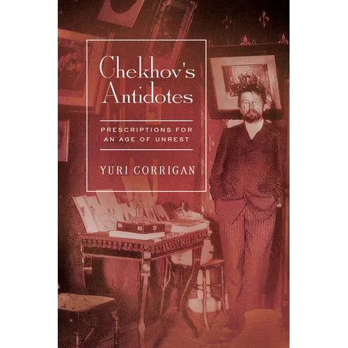 Chekhov's Antidotes: Prescriptions for an Age of Unrest
