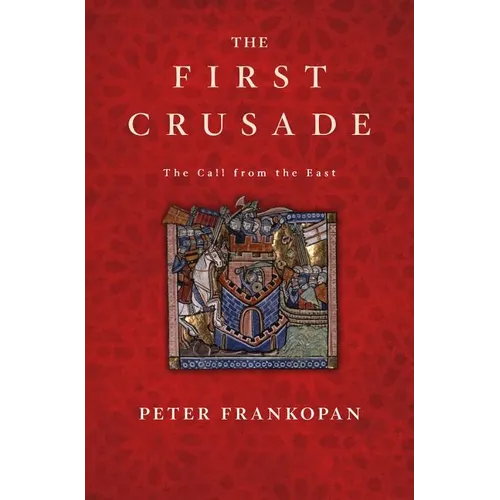 The First Crusade: The Call from the East