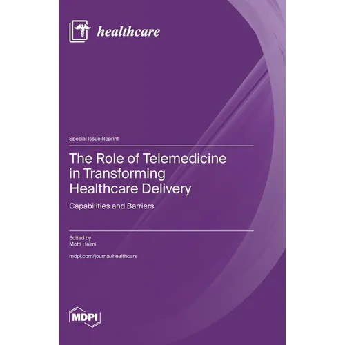 The Role of Telemedicine in Transforming Healthcare Delivery: Capabilities and Barriers